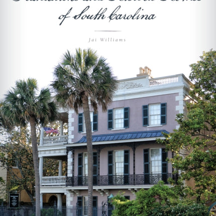 Plantations and Historic Homes of South Carolina