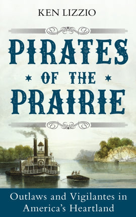 Pirates of the Prairie: Outlaws and Vigilantes in America's Heartland