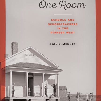 One Room: Schools and Schoolteachers in the Pioneer West