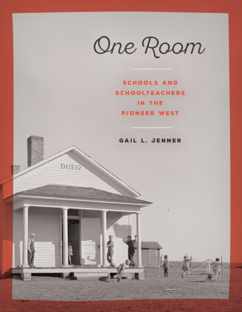 One Room: Schools and Schoolteachers in the Pioneer West