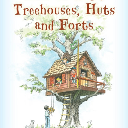 How to Build Treehouses Huts and Forts
