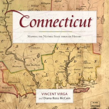 Connecticut: Mapping the Nutmeg State through History