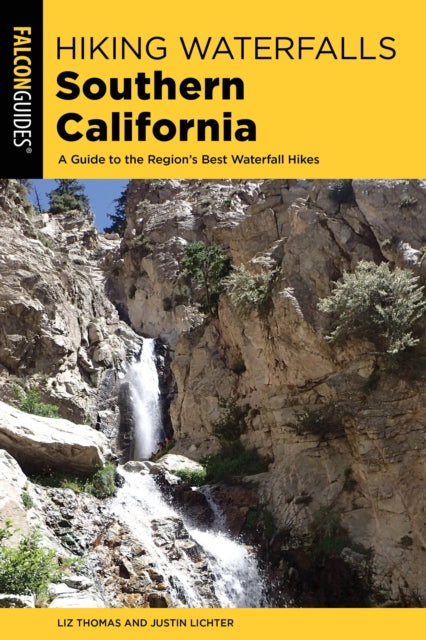 Hiking Waterfalls Southern California: A Guide to the Region's Best Waterfall Hikes