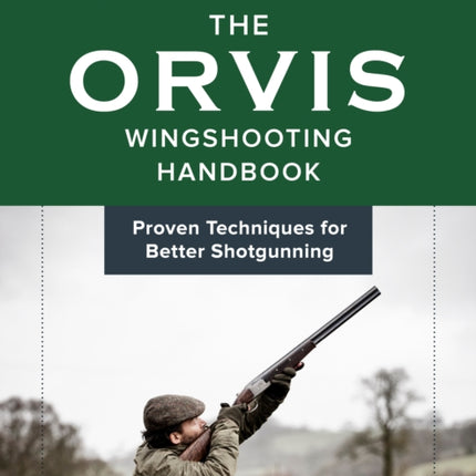 The Orvis Wingshooting Handbook Fully Revised and