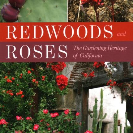 Redwoods and Roses: The Gardening Heritage of California