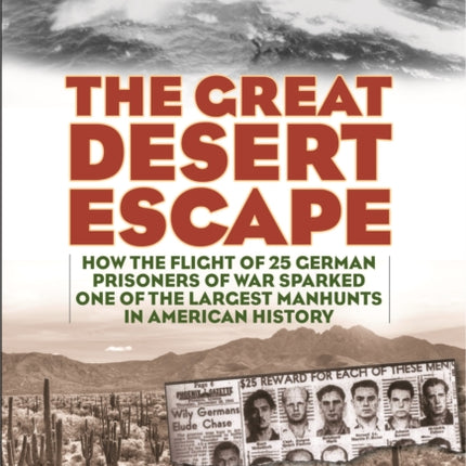 The Great Desert Escape: How the Flight of 25 German Prisoners of War Sparked One of the Largest Manhunts in American History