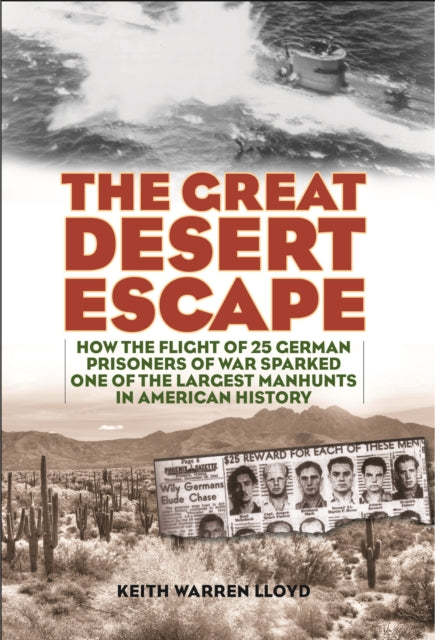 The Great Desert Escape: How the Flight of 25 German Prisoners of War Sparked One of the Largest Manhunts in American History