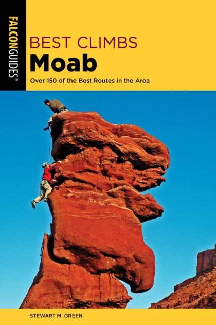 Best Climbs Moab: Over 150 Of The Best Routes In The Area