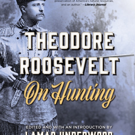 Theodore Roosevelt on Hunting, Revised and Expanded