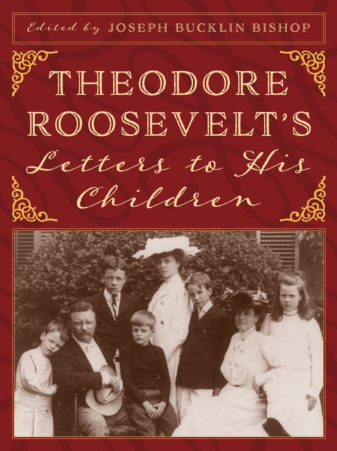 Theodore Roosevelt’s Letters to His Children