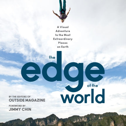 The Edge of the World: A Visual Adventure to the Most Extraordinary Places on Earth