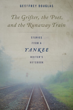 The Grifter the Poet and the Runaway Train