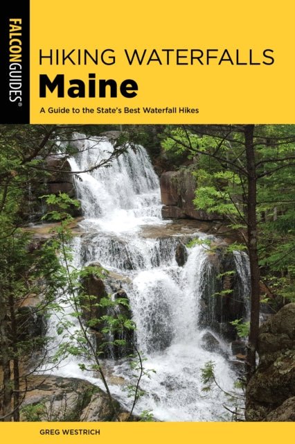 Hiking Waterfalls Maine: A Guide to the State's Best Waterfall Hikes