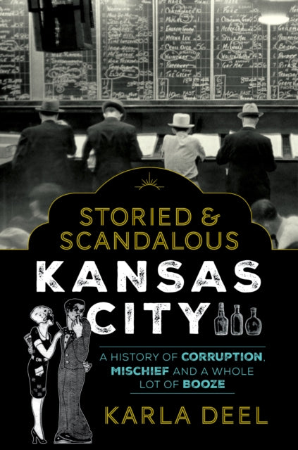 Storied  Scandalous Kansas City