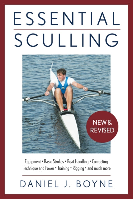 Essential Sculling An Introduction To Basic Strokes Equipment Boat Handling Technique And Power