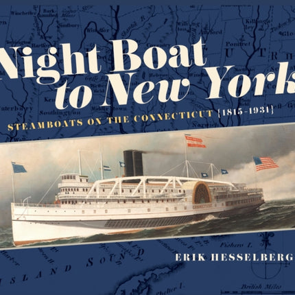 Night Boat to New York: Steamboats on the Connecticut, 1815–1931