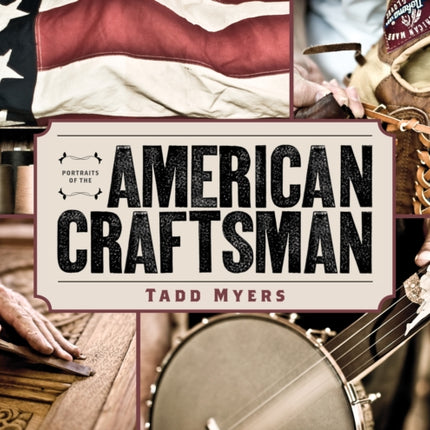 Portraits of the American Craftsman