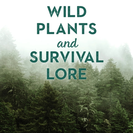 Wild Plants and Survival Lore: Secrets of the Forest