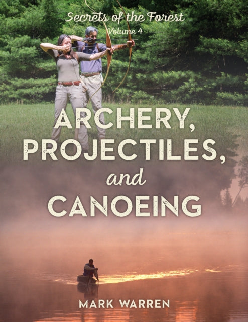 Archery, Projectiles, and Canoeing: Secrets of the Forest