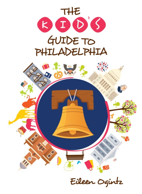 The Kid's Guide to Philadelphia