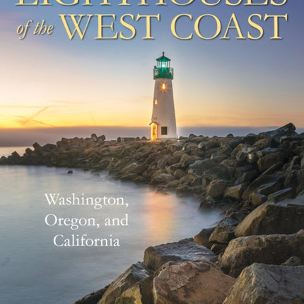 Lighthouses of the West Coast: Washington, Oregon, and California