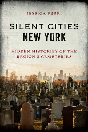 Silent Cities New York: Hidden Histories of the Region’s Cemeteries