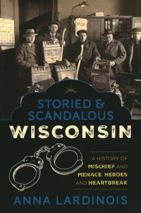 Storied  Scandalous Wisconsin