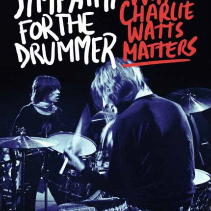 Sympathy for the Drummer: Why Charlie Watts Matters