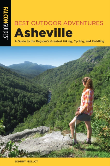 Best Outdoor Adventures Asheville: A Guide to the Region’s Greatest Hiking, Cycling, and Paddling