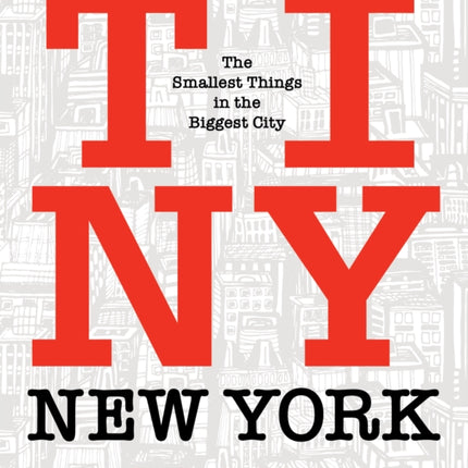 Tiny New York: The Smallest Things in the Biggest City