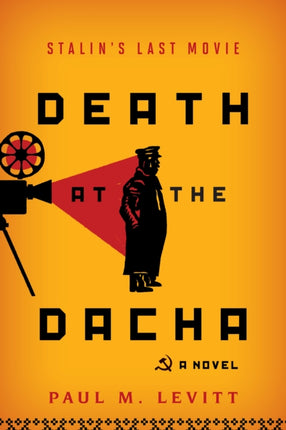 Death at the Dacha: Stalin's Last Movie, A Novel