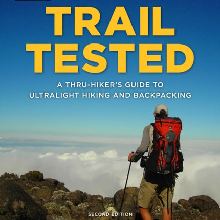 Trail Tested: A Thru-Hiker's Guide to Ultralight Hiking and Backpacking