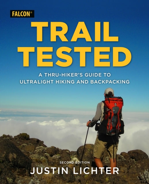 Trail Tested: A Thru-Hiker's Guide to Ultralight Hiking and Backpacking