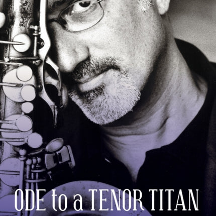 Ode to a Tenor Titan: The Life and Times and Music of Michael Brecker