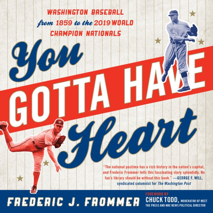 You Gotta Have Heart: Washington Baseball from Walter Johnson to the 2019 World Series Champion Nationals