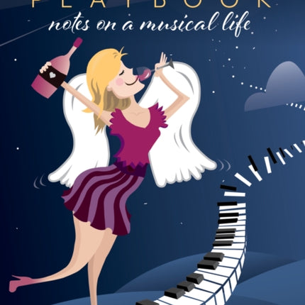 Piano Girl Playbook: Notes on a Musical Life