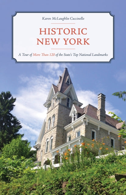 Historic New York: A Tour of More Than 120 of the State’s Top National Landmarks