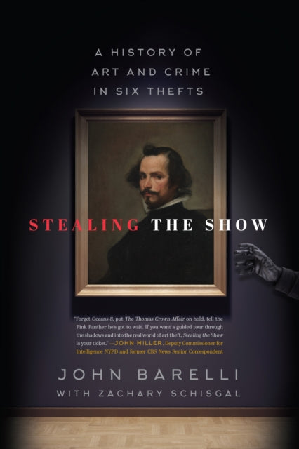 Stealing the Show: A History of Art and Crime in Six Thefts