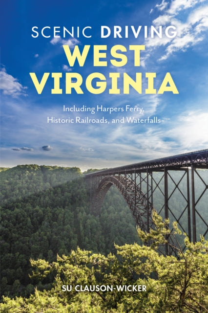 Scenic Driving West Virginia: Including Harpers Ferry, Historic Railroads, and Waterfalls