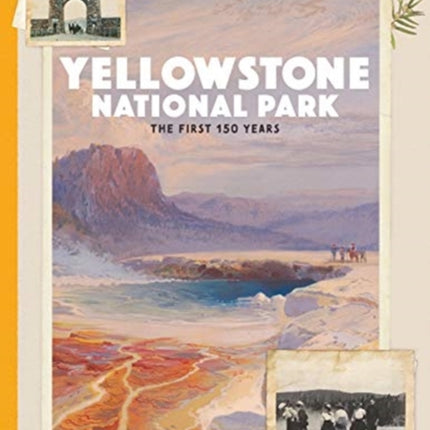 Yellowstone National Park: The First 150 Years