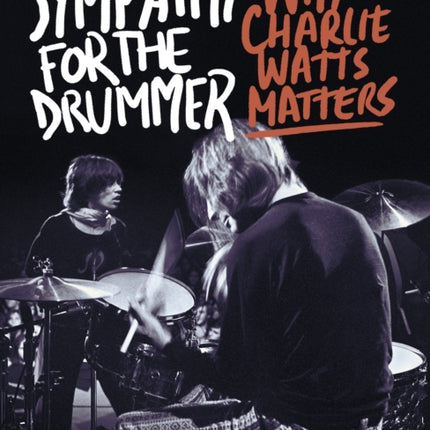 Sympathy for the Drummer: Why Charlie Watts Matters