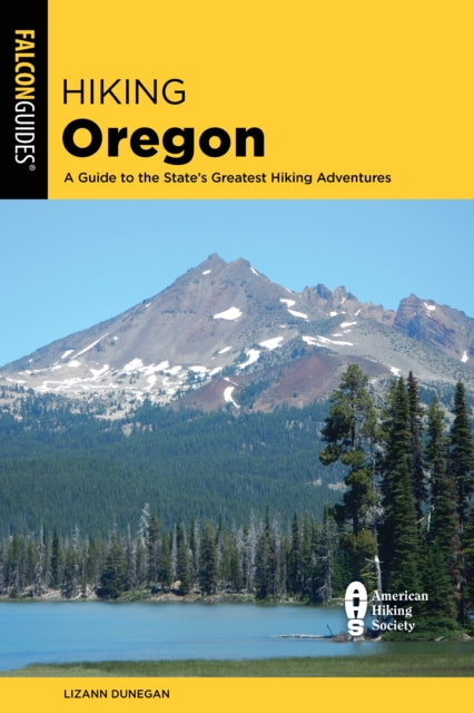 Hiking Oregon: A Guide to the State's Greatest Hiking Adventures