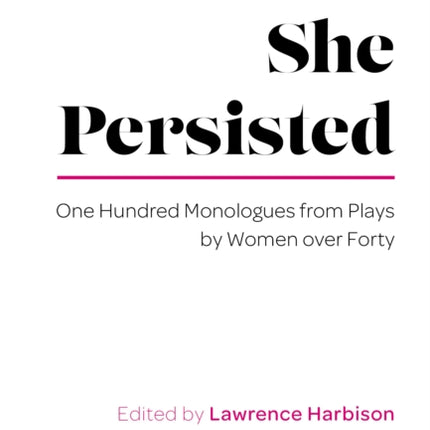 She Persisted: One Hundred Monologues from Plays by Women over Forty