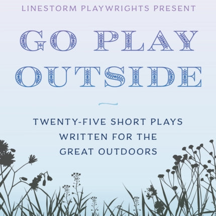 LineStorm Playwrights Present Go Play Outside