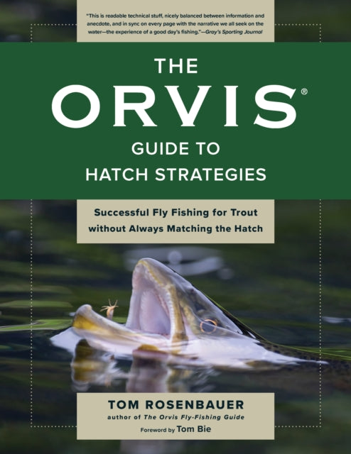 The Orvis Guide to Hatch Strategies: Successful Fly Fishing for Trout without Always Matching the Hatch