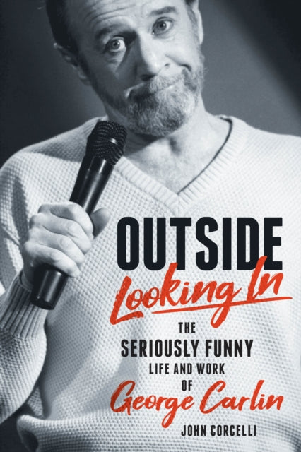 Outside Looking In: The Seriously Funny Life and Work of George Carlin