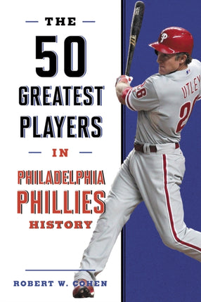 The 50 Greatest Players in Philadelphia Phillies