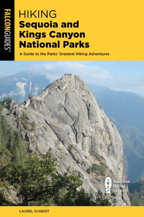 Hiking Sequoia and Kings Canyon National Parks: A Guide to the Parks' Greatest Hiking Adventures