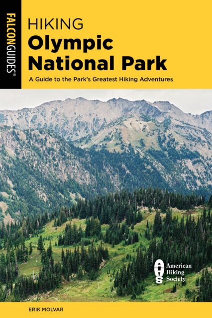 Hiking Olympic National Park: A Guide to the Park's Greatest Hiking Adventures