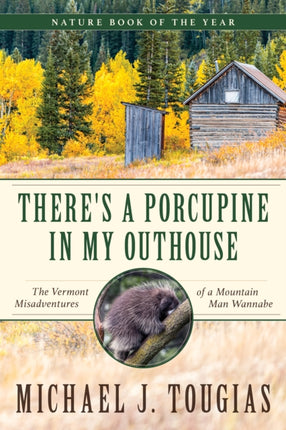 Theres a Porcupine in My Outhouse